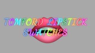 Tomford Lipstick Swatches + One Eyshadow
