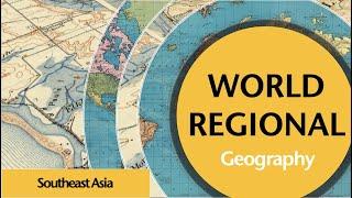 Southeast Asia  World Regional Geography with Prof. Jeremy Patrich