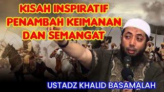 KISAH INSPIRATIF  USTADZ KHALID BASAMALAH