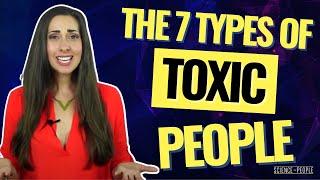 The 7 Types of Toxic People