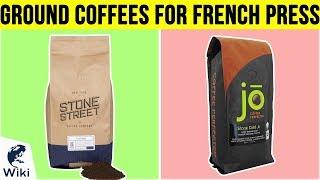 8 Best Ground Coffees For French Press 2019