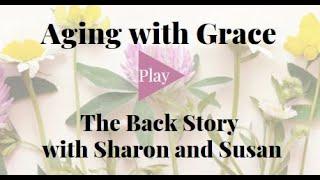 Aging with Grace - The Back Story