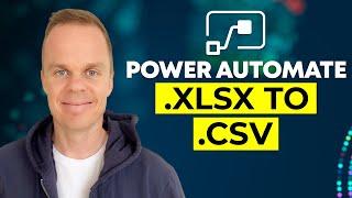 Microsoft Power Automate How to convert Excel .xlsx to .csv files - Full Tutorial