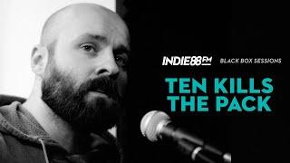 Ten Kills The Pack - God Love Prescriptions and Politics  Indie88 Black Box Sessions