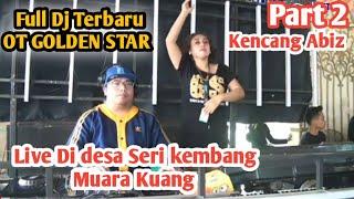 OT GOLDEN STAR GS FULL DJTENDA FULLLIVE DESA SERI KEMBANG MUARA KUANG  PART 2