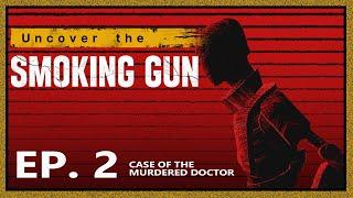 Uncover the Smoking Gun  Ep. 2  The Murder of the Doctor