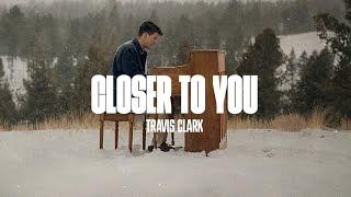 Travis Clark - Closer To You Official Music Video