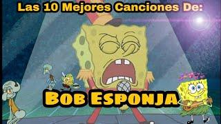 Las 10 Mejores Canciones De Bob Esponja