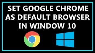 How To Set Google Chrome as Default Browser in Windows 10 - 2016?
