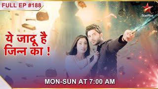 Yehh Jadu Hai Jinn Ka  Episode 188