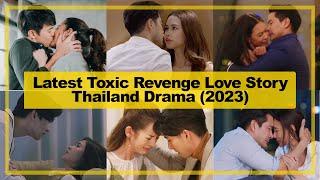 LATEST【Toxic Revenge Love Story】THAILAND Drama《2023》