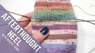 Afterthought Heel w Waste Yarn  Magic Loop  Step-by-Step Knitting Tutorial  Knitting House Square