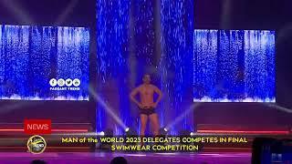 MAN OF THE WORLD 2023 FINAL SWIMWEAR COMPETITION