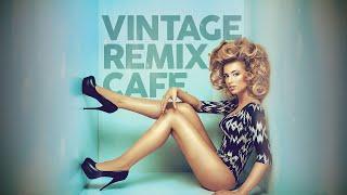 Vintage Remix Café - Remixes of Popular Songs 5 Hours