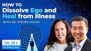 205 Resiliency Radio with Dr. Jill How to Resolve the Ego & Heal from Illness with Dr Steven Young