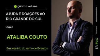 ATALIBA COUTO - AJUDA E DOAÇÕES AO RIO GRANDE DO SUL - Guarda Volume Podcast #217