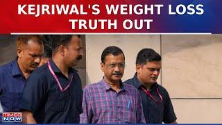 Arvind Kejriwals Weight Loss Truth Out Tihar Jail Medical Report Accessed  Latest News Updates