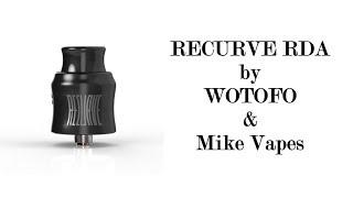 Recurve RDA by Wotofo and Mike Vapes