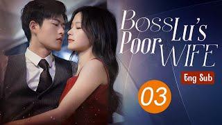 ENG SUB Boss Lus Poor Wife - EP03 END  Wrongly believed mistress CEO killed Cinderellas child