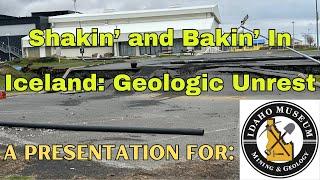 Shakin and Bakin in Iceland A Presentation for the Idaho Museum of Mining and Geology