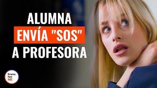 Alumna Envía Señal SOS A Profesora  @DramatizeMeEspanol