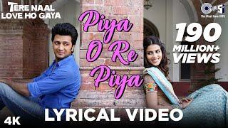 Piya O Re Piya Lyrical - Tere Naal Love Ho Gaya  Riteish Deshmukh Genelia  Atif Aslam Shreya