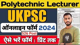 ukpsc lecturer form filling 2024  Uttarakhand Lecturer Govt Polytechnic 2024  UKPSC Lecturer 2024