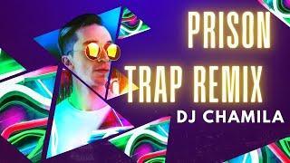 Prison trap remix dj chamila