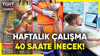 Mesai Saatleri Değişiyor mu? Haftalık Çalışma 40 Saate Mi İniyor? SGK Uzmanı Emin Yılmaz Yorumladı