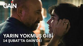 Yarın Yokmuş Gibi  14 Şubatta Sadece GAİNde 