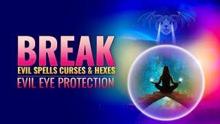 Break Evil Spells Curses & Hexes  Remove Black Magic & Negative Energy  Evil Eye Protection