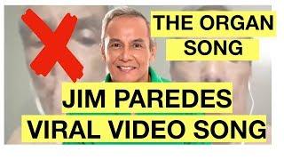 JIM PAREDES VIRAL VIDEO SONG  ORGAN SONG