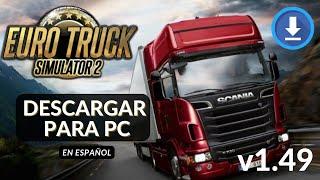 Descargar Euro Truck Simulator 2 v1.49 para PC en ESPAÑOL *2024*