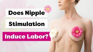 Can Nipple Stimulation Induce Labor? Evidence & Techniques Explained