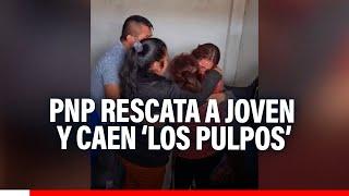 Secuestro en Trujillo PNP rescata a joven universitaria y captura a 8 integrantes de Los Pulpos