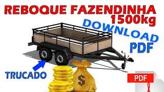 REBOQUE FAZENDINHA TRUCADA 1500KG - DOWNLOAD PROJETO