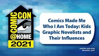 Comics Made Me Who I Am Today Kids Graphic Novelists and Their Influences  Comic-Con@Home 2021