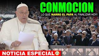 CONMOCIÓN A LO QUE NARRO EL PAPA HOY A MILLONES QUE LO ESCUCHÁBAMOS