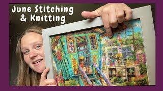 A big finish new stitching start plus lots of knitting JUNE MAKING UPDATE