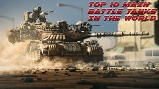 Top 10 Main Battle Tanks in the world