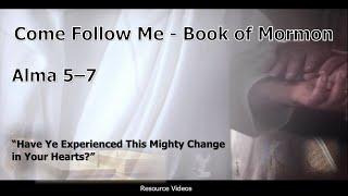 # 24 Alma 5-7 “Have Ye Experienced This Mighty Change in Your Hearts?”