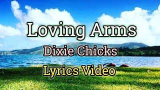 Loving Arms - Dixie Chicks Lyrics Video
