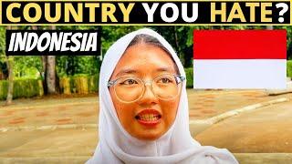Which Country Do You HATE The Most?  INDONESIA