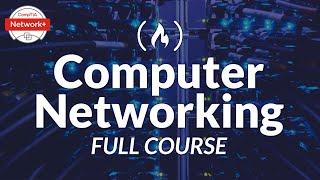 Computer Networking Course - Network Engineering CompTIA Network+ Exam Prep