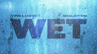 YFN Lucci - Wet feat. Mulatto Remix Official Audio
