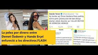 La pelea por dinero entre Demet Özdemir y Hande Erçel enfureció a los directivos.FLASH