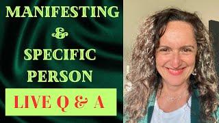 Manifesting & Specific Person - LIVE Q & A