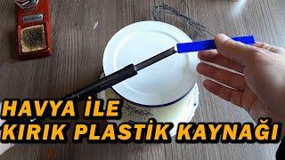 PLASTİK KIRIK TAMİRİ. PLASTİK KAYNAĞI NASIL YAPILIR? KIRIK PLASTİK NASIL YAPIŞTIRILIR?