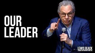 Our Leader - Lewis Black  Thanks For Risking Your Life