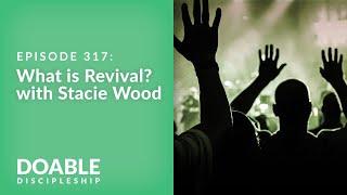 Episode 317 What is Revival? With Stacie Wood